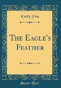 The Eagle's Feather (Classic Reprint)