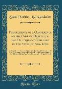 Proceedings of a Conference on the Care of Dependent and Delinquent Children in the State of New York