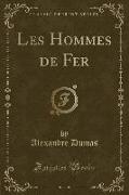 Les Hommes de Fer (Classic Reprint)
