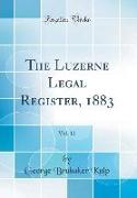 The Luzerne Legal Register, 1883, Vol. 12 (Classic Reprint)