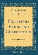 Politische Ethik Und Christentum (Classic Reprint)