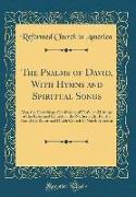 The Psalms of David, With Hymns and Spiritual Songs