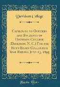 Catalogue of Officers and Students of Davidson College (Davidson, N. C.) for the Fifty-Eight Collegiate Year Ending June 13, 1895 (Classic Reprint)