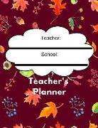 Teachers Planner: The Undated Teachers Weekly and Monthly Academic Planner for Effective Classroom Management and Teaching