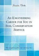 An Engineering Career for You in Soil Conservation Service (Classic Reprint)