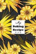 My Baking Recipe Journal: Blank Book for Keeping Your Secret and Record All of the Fun and Delicious