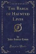 The Barge of Haunted Lives (Classic Reprint)