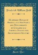 Humphrey Hooke of Bristol and His Family and Descendants in England and America During the Seventeenth Century (Classic Reprint)