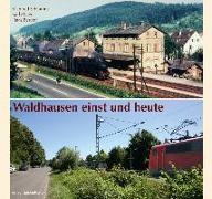 Waldhausen einst und heute