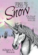 Under the Cover of Snow the Royal Unicorns Book One