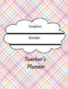 Teachers Planner: A Yearly Academic Weekly and Monthly Undated Lesson Planner and Record Book with Blank Calendars for Organization and