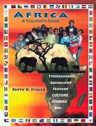 Africa: A Teacher's Guide: Ethnography, Geography, History, Culture, Stories, Art