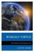 Worldly Virtue: Moral Ideals and Contemporary Life