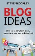 Blog Ideas: 131 Ideas to Kill Writer's Block, Supercharge Your Blog and Stand Out