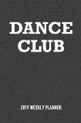 Dance Club: A 6x9 Inch Matte Softcover 2019 Weekly Diary Planner with 53 Pages