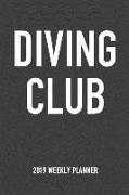 Diving Club: A 6x9 Inch Matte Softcover 2019 Weekly Diary Planner with 53 Pages