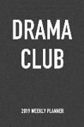 Drama Club: A 6x9 Inch Matte Softcover 2019 Weekly Diary Planner with 53 Pages
