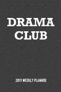 Drama Club: A 6x9 Inch Matte Softcover 2019 Weekly Diary Planner with 53 Pages