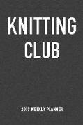 Knitting Club: A 6x9 Inch Matte Softcover 2019 Weekly Diary Planner with 53 Pages
