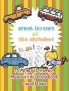 Trace Letters of the Alphabet: Preschool Practice Handwriting Workbook