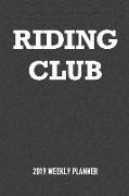 Riding Club: A 6x9 Inch Matte Softcover 2019 Weekly Diary Planner with 53 Pages