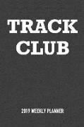 Track Club: A 6x9 Inch Matte Softcover 2019 Weekly Diary Planner with 53 Pages