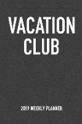 Vacation Club: A 6x9 Inch Matte Softcover 2019 Weekly Diary Planner with 53 Pages