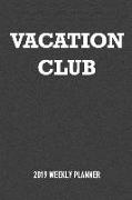Vacation Club: A 6x9 Inch Matte Softcover 2019 Weekly Diary Planner with 53 Pages