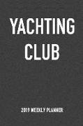 Yachting Club: A 6x9 Inch Matte Softcover 2019 Weekly Diary Planner with 53 Pages