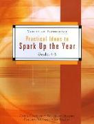 Practical Ideas to Spark Up the Year: Grades 4-8