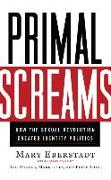 Primal Screams: How the Sexual Revolution Created Identity Politics