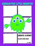 Radioactive Little Monster: Create a Story - Blank Comic Book - 110 Pages