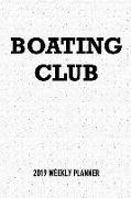 Boating Club: A 6x9 Inch Matte Softcover 2019 Weekly Diary Planner with 53 Pages