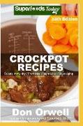 Crockpot Recipes: Over 250 Quick & Easy Gluten Free Low Cholesterol Whole Foods Recipes Full of Antioxidants & Phytochemicals
