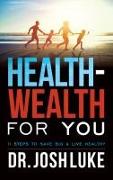 Health-Wealth for You: 11 Steps to Save Big & Live Healthy