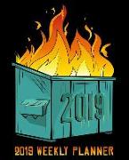 2019 Weekly Planner: Dumpster Fire on Black: 19x23cm (7.5x9.25) Portable Format Weekly & Monthly 12 Month Planner