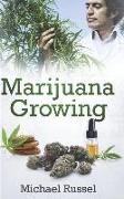 Marijuana Growing: The Ultimate Marijuana Grower Handbook for Cultivation of Heavy Cannabis Harvest Production Including Extract Preparat