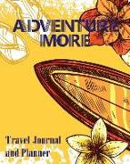 Adventure More: Travel Journal and Planner