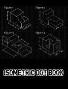 Isometric Dot Book: Graphs, Gaming, Sketch. Creating Perspective Drawing Sketching. Architecture Grid Composition Book. Creative Bullet wi