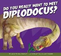 Do You Really Want to Meet Diplodocus?