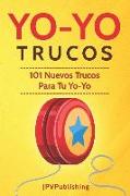 Yoyo Trucos: 101 Nuevos Trucos Para Tu Yo-Yo