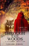 Through the Woods: A Little Red Riding Hood Novel Book Two