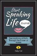 Start Speaking Life Journal: Declarations of Faith Through the Power of Words