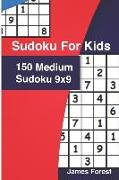 Sudoku for Kids 150 Medium Sudoku 9x9: Puzzle Books for Kids