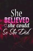 She Believed She Could So She Did: Blank Lined Journal Notebook Diary 6 X 9