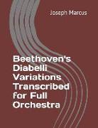 Beethoven's Diabelli Variations Transcribed for Full Orchestra