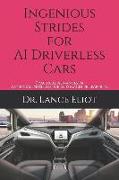 Ingenious Strides for AI Driverless Cars: Practical Advances in Artificial Intelligence and Machine Learning