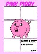 Pink Piggy: Create a Story - Blank Comic Book - 110 Pages