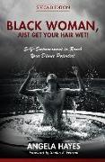 Black Woman, Just Get Your Hair Wet!: Self-Empowerment to Reach Your Divine Potential