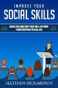 Improve Your Social Skills: Learn the Abilities That Will Improve Your Everyday Social Life